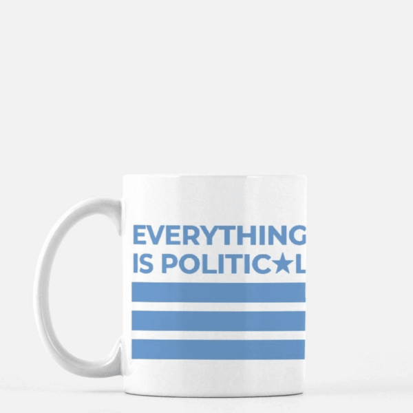 Everything is Political Mug
