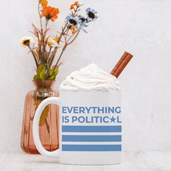 Everything is Political Mug