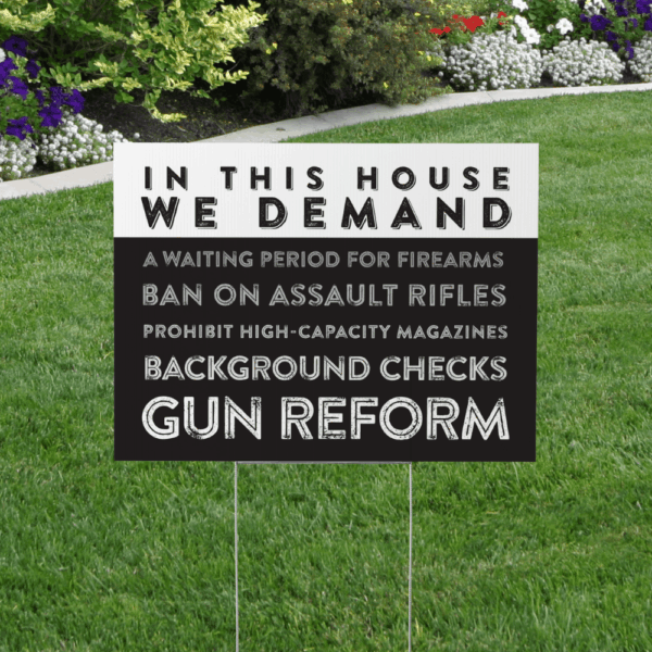In This House We Demand Gun Reform Yard Sign