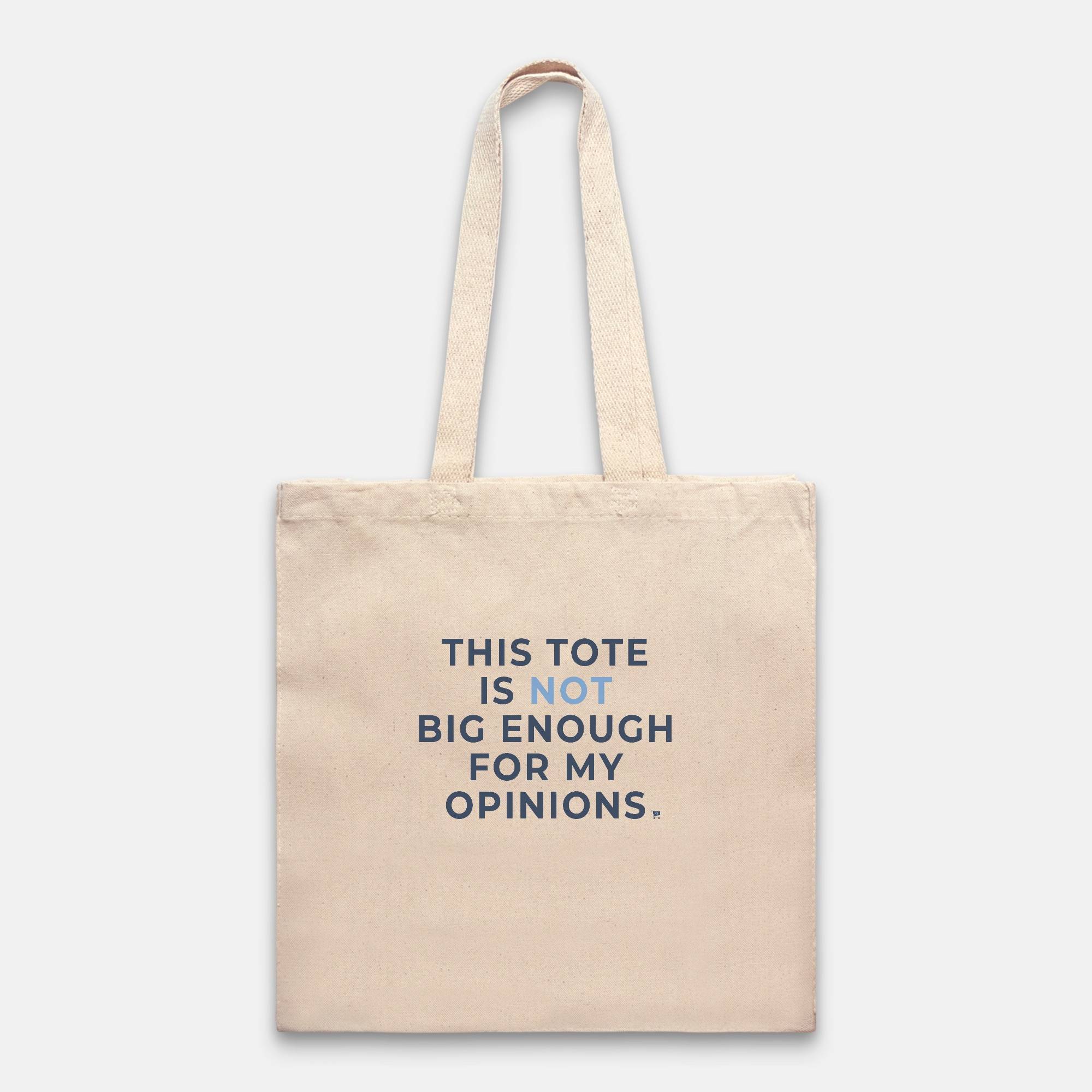 This Tote is Not Big Enough for My Opinions Tote Little Blue Shop