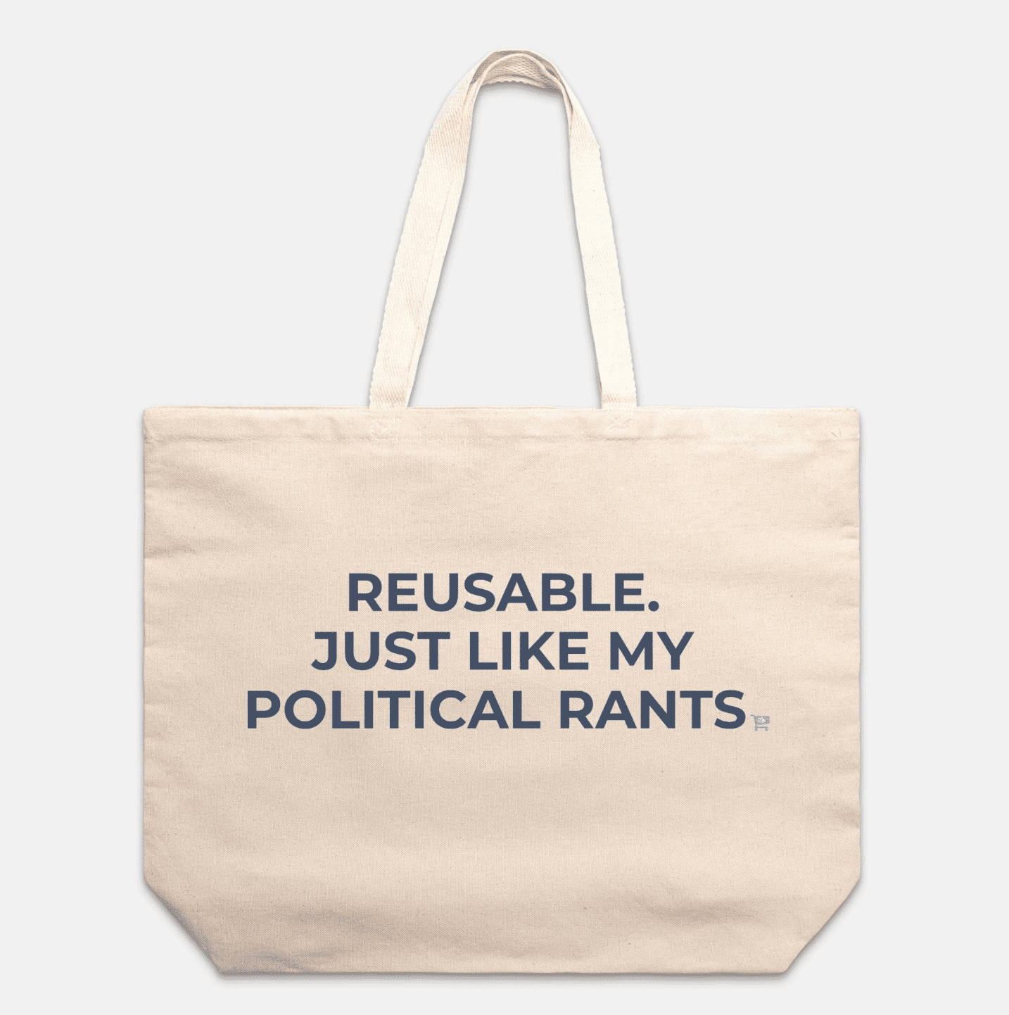 Reusable Just Like My Political Rants Oversized Tote