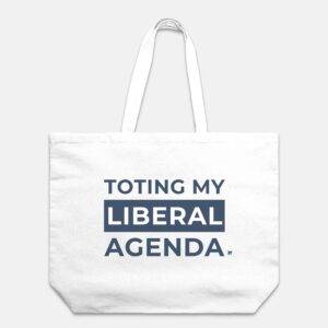 Toting My Liberal Agenda Little Blue Shop