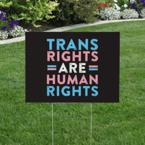trans rights are human rights yard sign