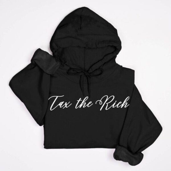 Tax The Rich Hoodie