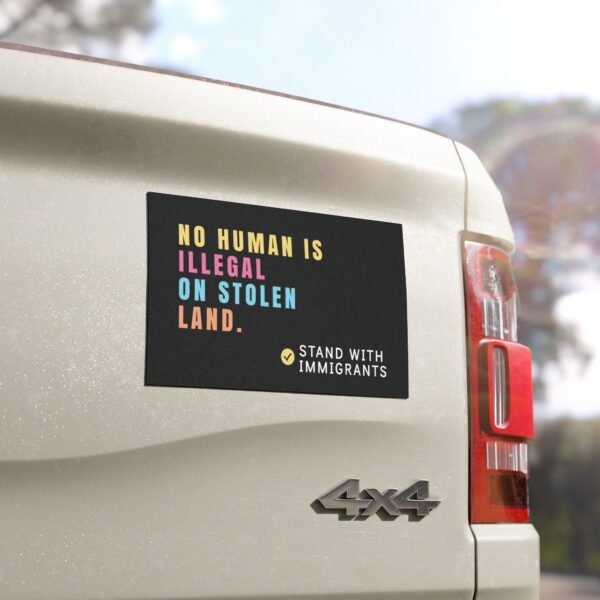 No Human Is Illegal On Stolen Land – Car Magnet