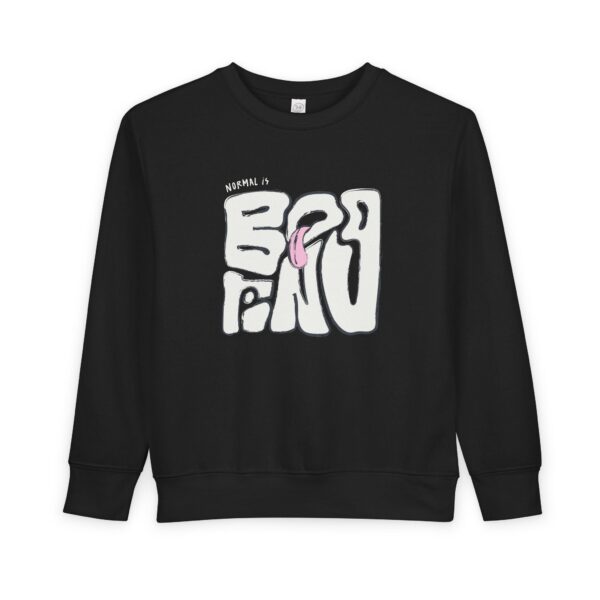 NORMAL IS BORING TODDLER CREWNECK SWEATSHIRT