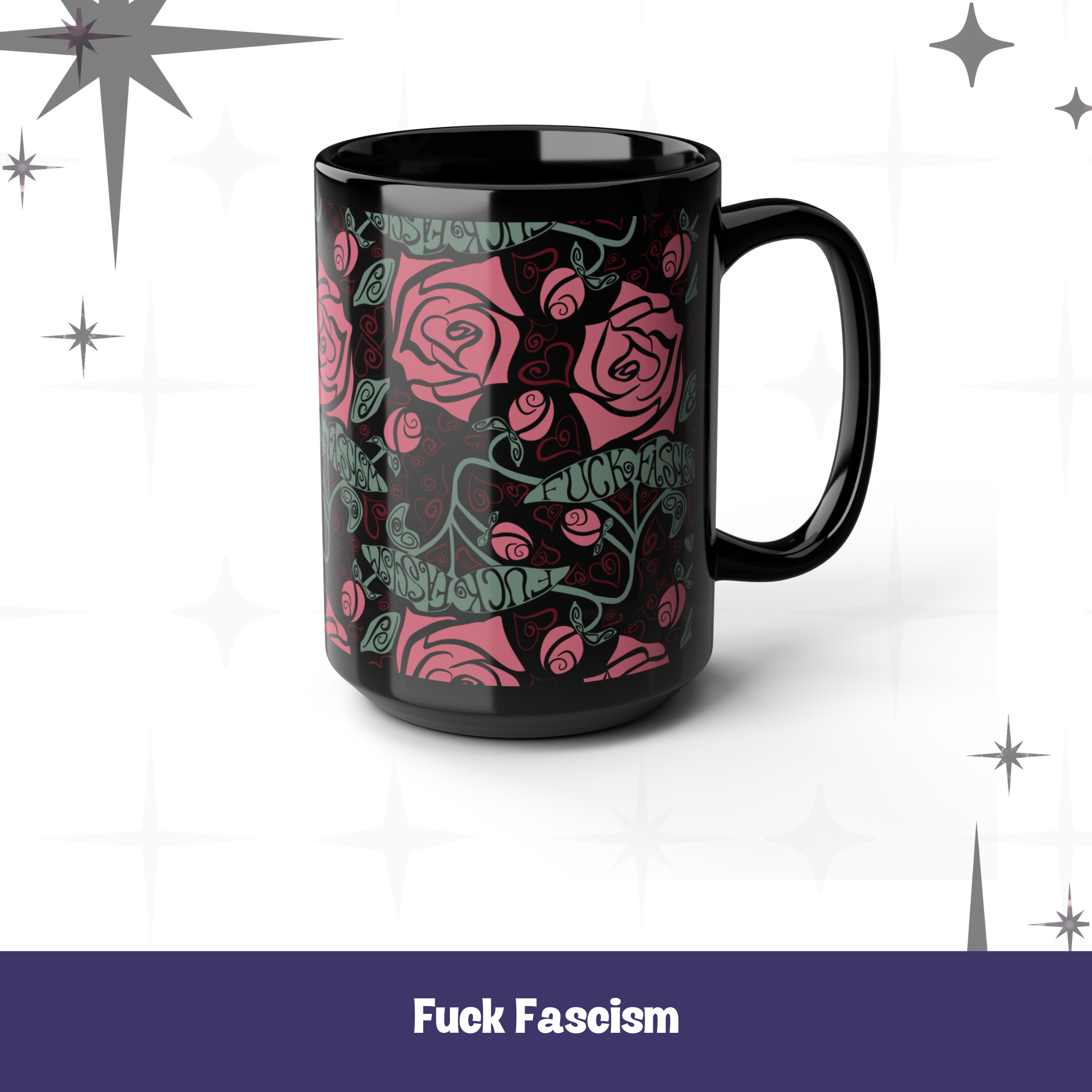 Black ceramic mug with a gothic romance floral pattern of red-toned roses, vines, and swirling leaves reading “Fuck Fascism”. The dark cottage core aesthetic adds intensity to the bold message.
