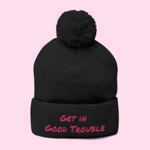 Pom-Pom Knit Cap - Embroidered 'Get in Good Trouble' Beanie