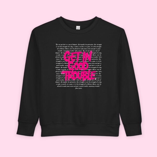 Toddler Sweatshirt ‘Get In Good Trouble’ Graphic Cozy Pullover