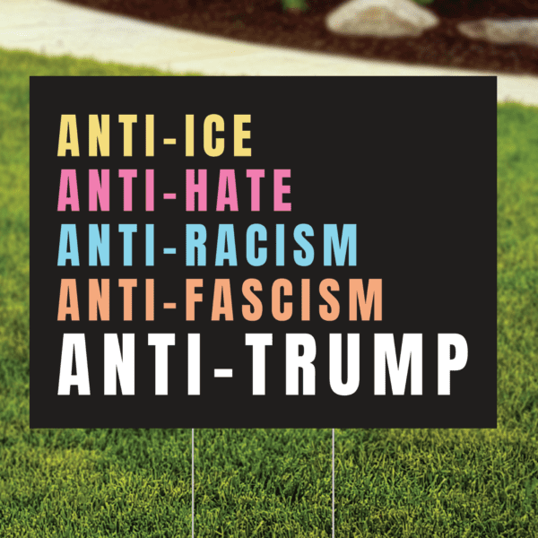 Anti-ICE Anti-Trump Yard Sign