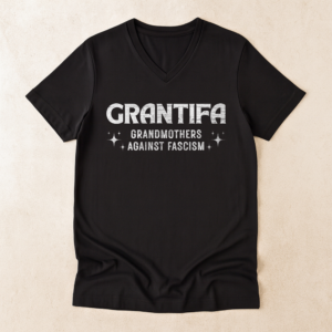 Grantifa Political Resistance V-Neck Shirt, Grandmothers Against Fascism