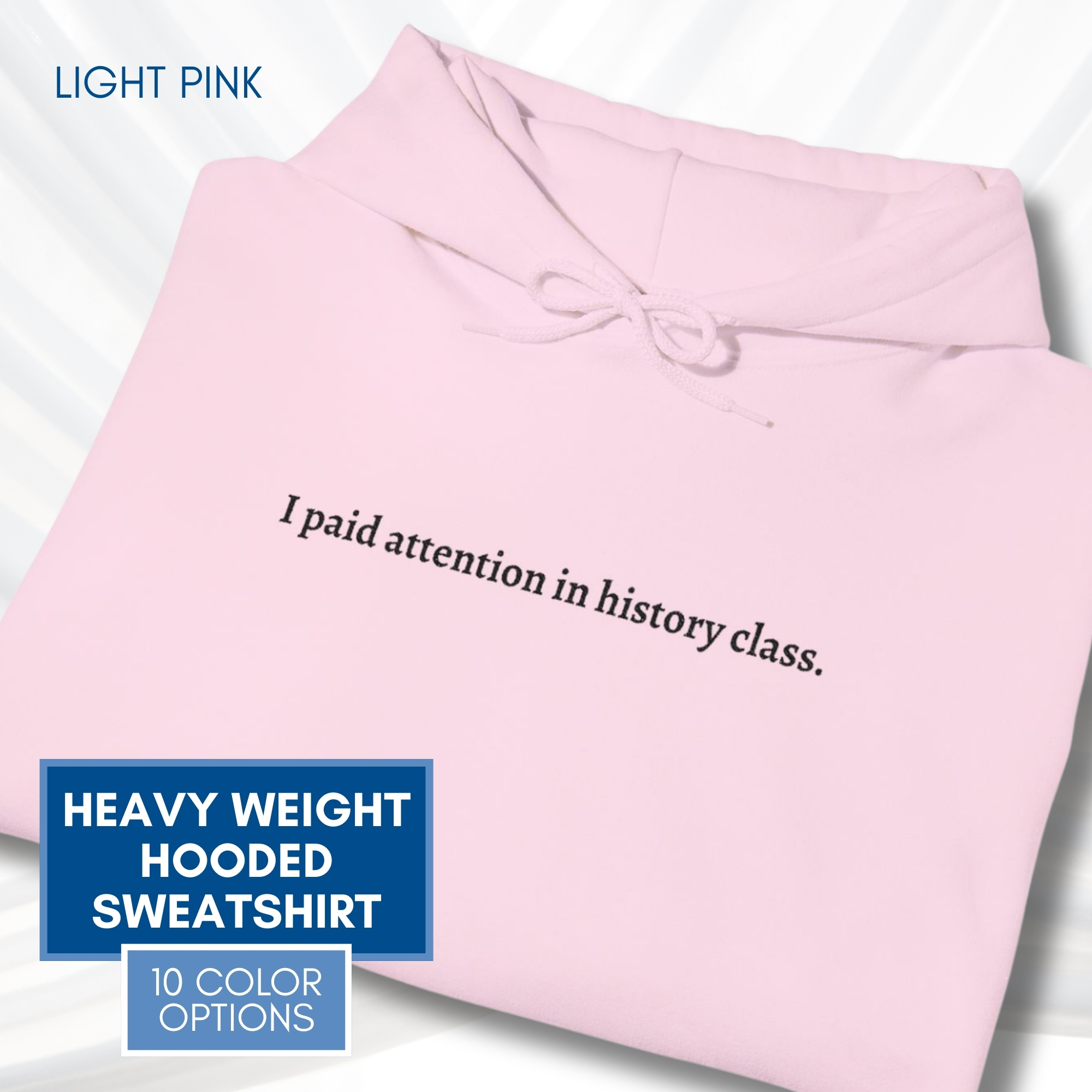 I-Paid-Attention-In-History-Class-History-Repeats-Itself-Hooded-Sweatshirt