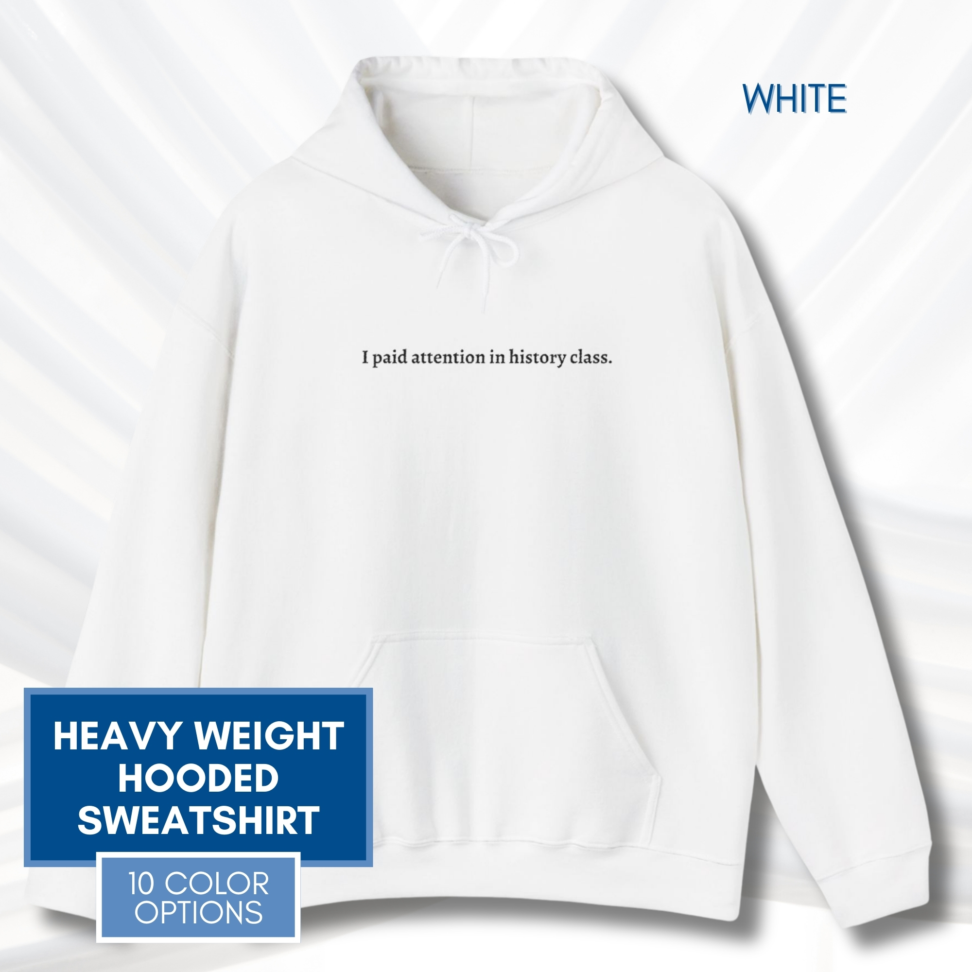 I-Paid-Attention-In-History-Class-History-Repeats-Itself-Hooded-Sweatshirt