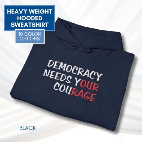 Democracy Needs Y(our) Cou(rage) Hooded Sweatshirt | Embroidered Political Activist Hoodie