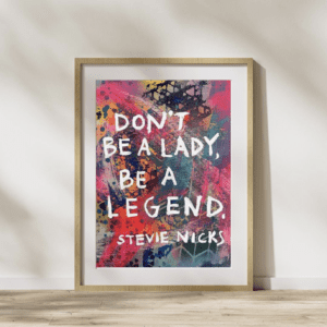 Don't Be a Lady, Be a Legend Quote Fine Art Print