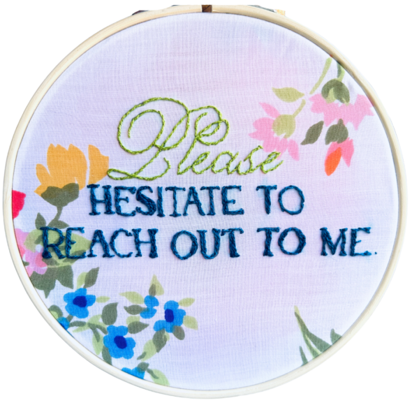 Hand Embroidery: Please hesitate to reach out to me.