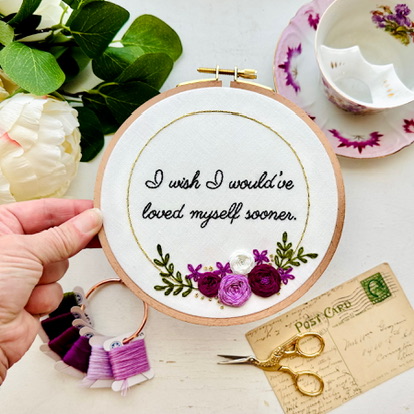 I wish I would’ve loved myself sooner // Embroidery PDF Pattern Download 6 inch
