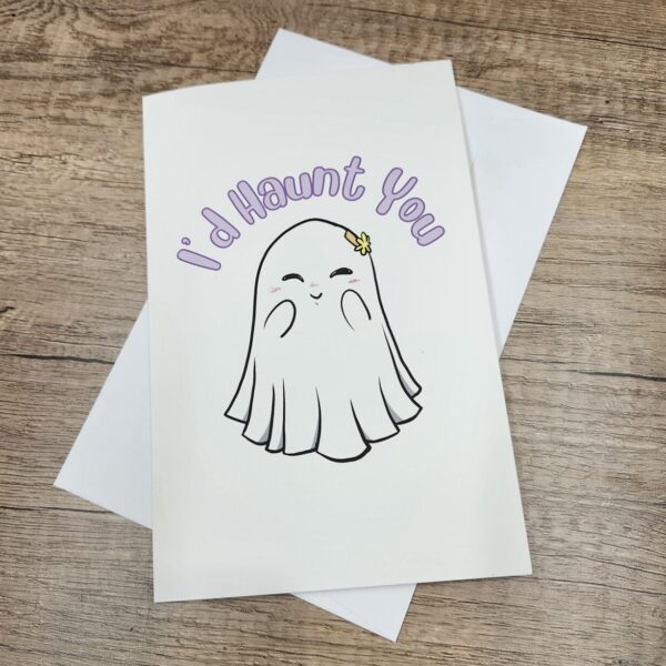 I’d Haunt You 5×7 Greeting Card