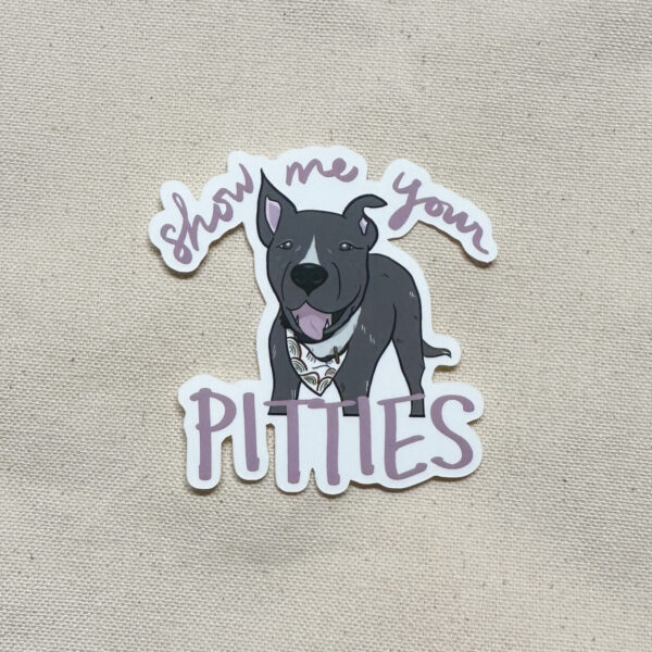 Show Me Your Pitties Sticker (Matte)