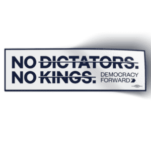 Democracy Forward "No Dictators. No Kings." 10"x3" Vinyl Sticker
