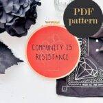 Community is resistance Embroidery // PDF Pattern Download 6” hoop