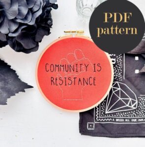 Community is resistance Embroidery // PDF Pattern Download 6” hoop