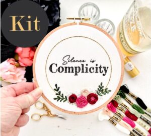 Silence is complicity / 6" Hand Embroidery Kit