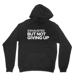 Democracy Forward "Exhausted But Not Giving Up" Black Pullover Hoodie