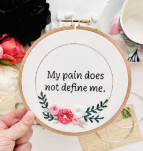 My pain does not define me // Finished 6 inch hand embroidery