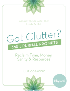 Got Clutter? 365 Journal Prompts to Clear Physical Clutter