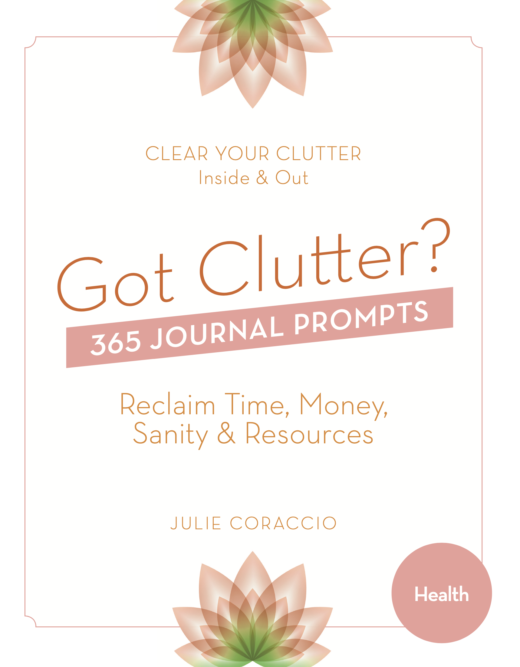 Got Clutter? 365 Journal Prompts to Clear Health Clutter Front Cover