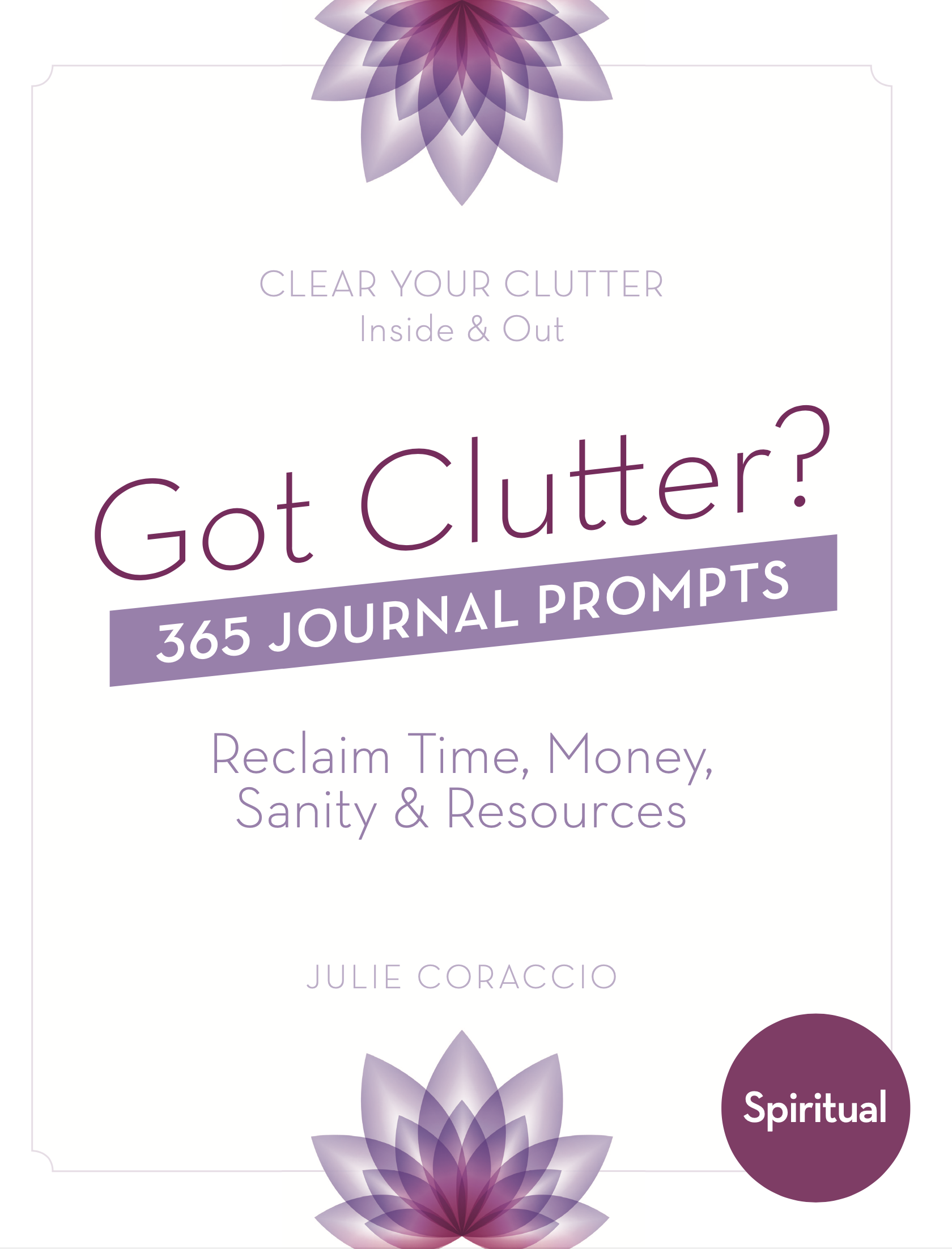 Got Clutter? 365 Journal Prompts to Clear Spiritual Clutter Front Cover