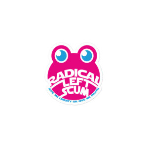 "Radical Left Scum" pink Frog Bubble-free stickers