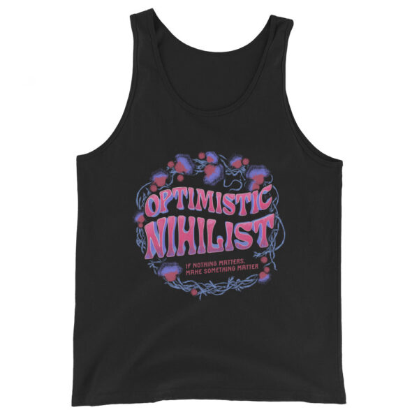 “Optimistic Nihilist: If Nothing Matters, Make Something Matter” Tagless Bella + Canvas Unisex Tank Top