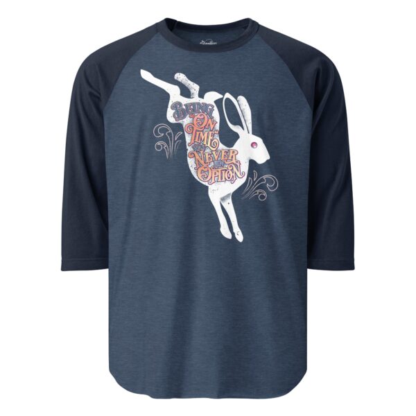 “Being ‘On Time’ Was Never an Option” 3/4 sleeve raglan shirt