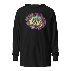"My Brain Itches" Hooded long-sleeve tee