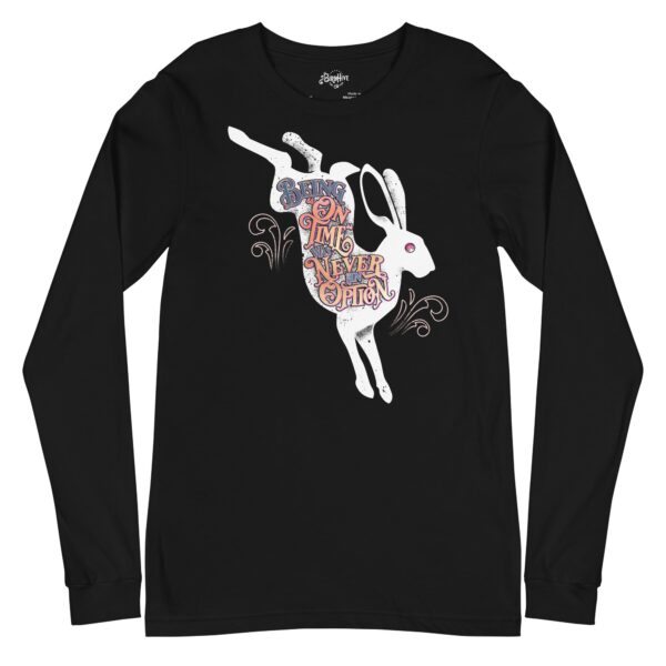 “Being ‘On Time’ Was Never an Option” Unisex Long Sleeve Tee