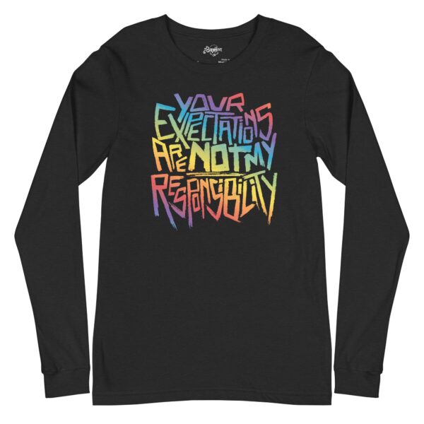 “Your Expectations are not my Responsibility” In rainbow Unisex Long Sleeve Tee