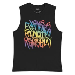 "Your Expectations are not my Responsibility" In rainbow Sleeveless Shirt