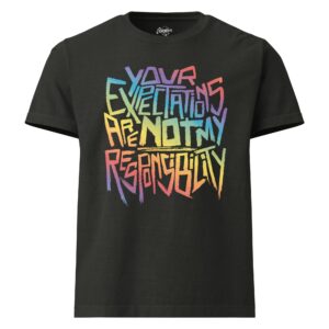 "Your Expectations are not my Responsibility" In rainbow Unisex oversized t-shirt