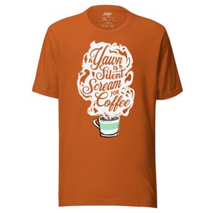 (Clearance) A Yawn is a Silent Scream for Coffee Unisex Fit Tee (Copy)