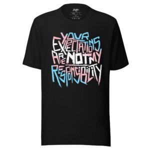 (Clearance) Your Expectations Are Not My Responsibility Unisex Fit Tee (Copy)