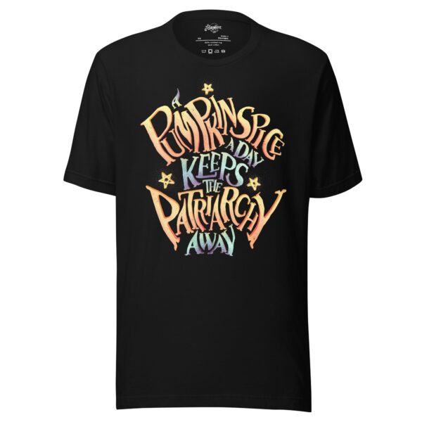 A pumpkin spice A Day keeps the Patriarchy Away Unisex t-shirt