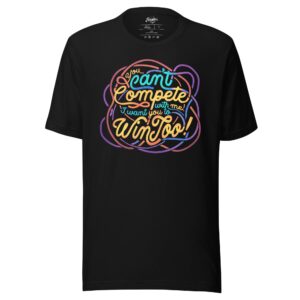 (CLearance) You Can't Compete With Me, I Want You to Win Too Unisex Fit Tee (Copy)