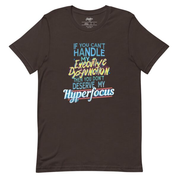 (Clearance) “If You Can’t Handle My EXECUTIVE DYSFUNCTION Then You Don’t Deserve My HYPERFOCUS” Unisex t-shirt (Copy)