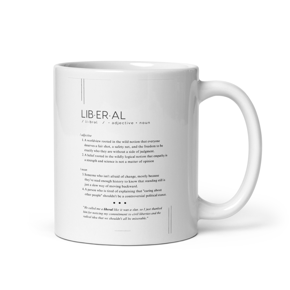 Coffee mug with Liberal definition and quote