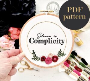 Silence is complicity // Embroidery PDF Pattern Download 6 inch