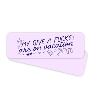 My Give a Fucks Are On Vacation bookmark
