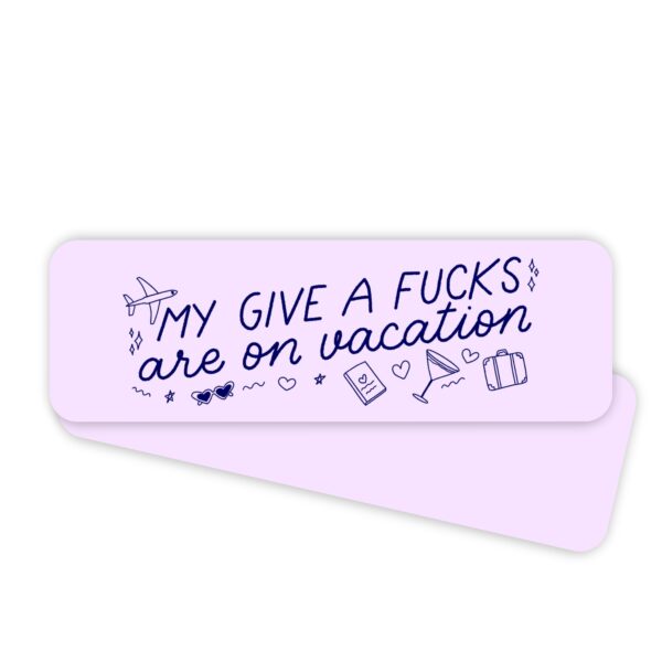 My Give a Fucks Are On Vacation bookmark
