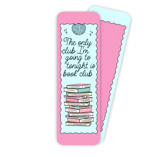 Only Club I’m Going To is Book Club bookmark